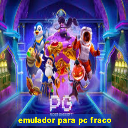 emulador para pc fraco